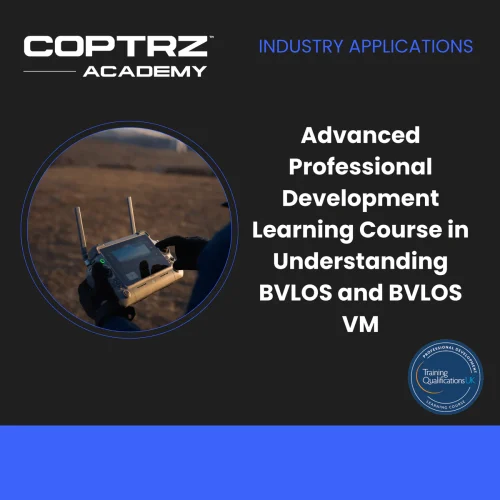 Advanced Professional Development Learning Course in Understanding BVLOS and BVLOS VM
