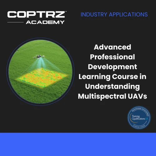 Advanced Professional Development Learning Course in Understanding Multispectral UAVs