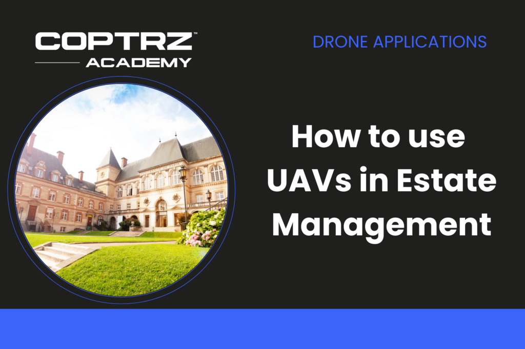 How to use UAVs in Estate Management