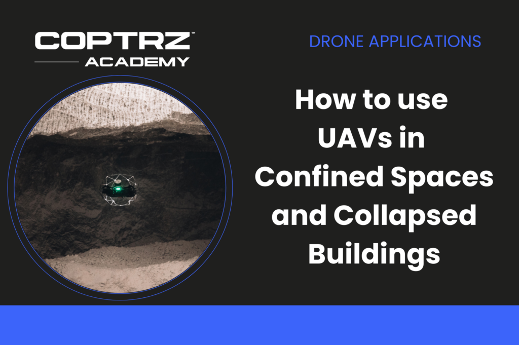 Utilising drones in confined spaces and collapsed buildings