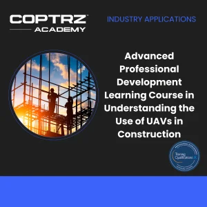 Advanced Professional Development Learning Course in Understanding the Use of UAVs in Construction